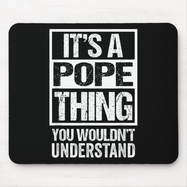 Its A Pope Thing You Wouldnt Understand Surname Na Mouse Mat (Front)
