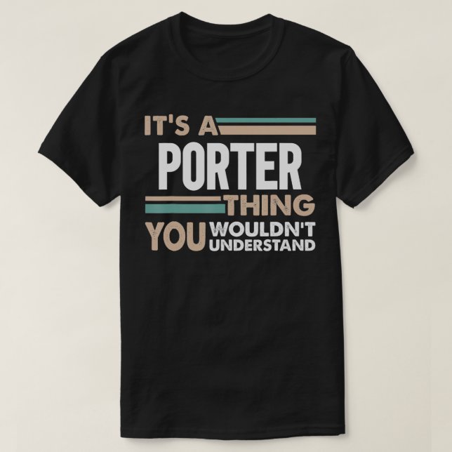 It's a Porter thing you wouldn't understand retro  T-Shirt (Design Front)