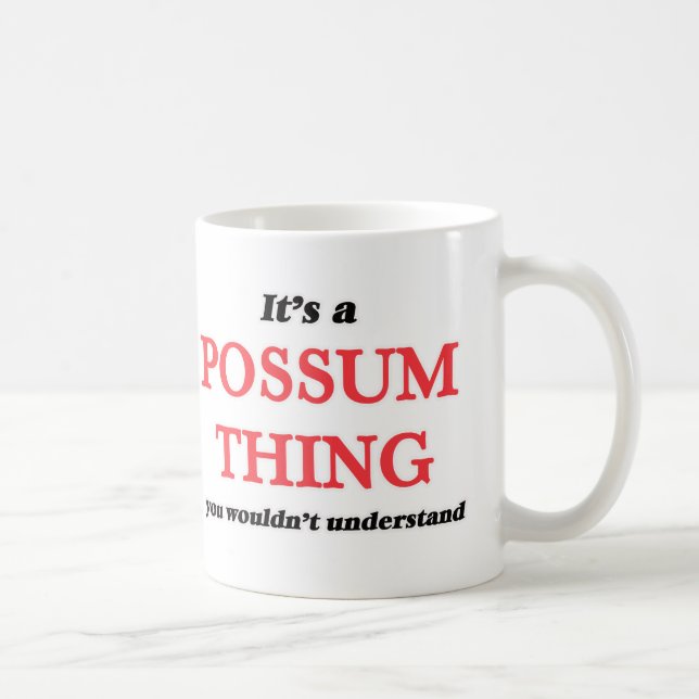 It's a Possum thing, you wouldn't understand Coffee Mug (Right)