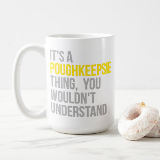 It's a Poughkeepsie Thing Coffee Mug