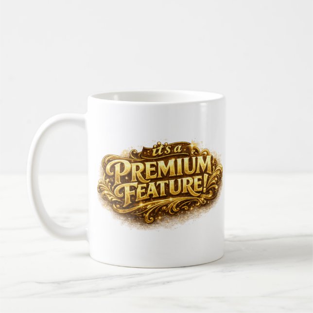 It's A Premium Feature! Typography Sarcasm Fun Mug (Left)