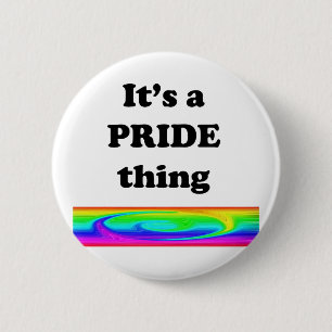 It's A Pride Thing 6 Cm Round Badge