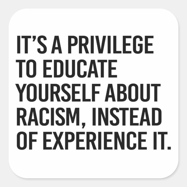 It's a privilege to educate yourself square sticker (Front)