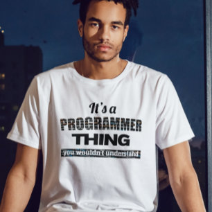 It's a Programmer thing you wouldn't understand T-Shirt
