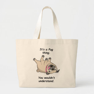 It's a Pug Thing. You Wouldn't Understand. Large Tote Bag