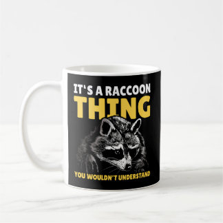 It'S A Racoon Thing You Wouldn'T Understand With  Coffee Mug