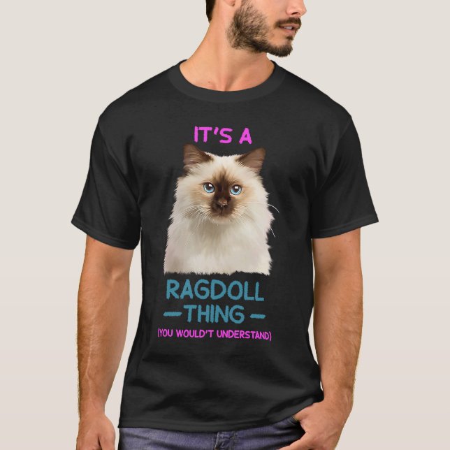 It's a Ragdoll Thing  Cat T-Shirt (Front)