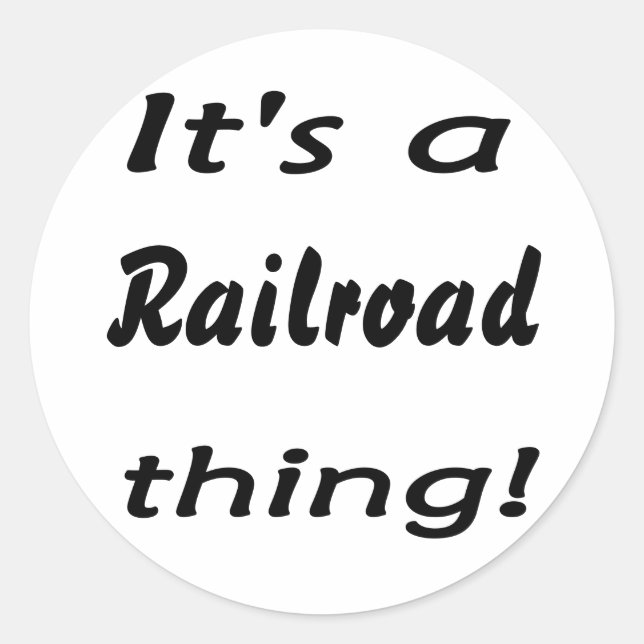 It's a railroad thing! classic round sticker (Front)