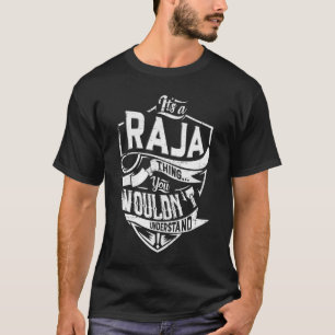 It's a RAJA thing, You wouldn't understand T-Shirt