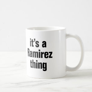 its a ramirez thing coffee mug