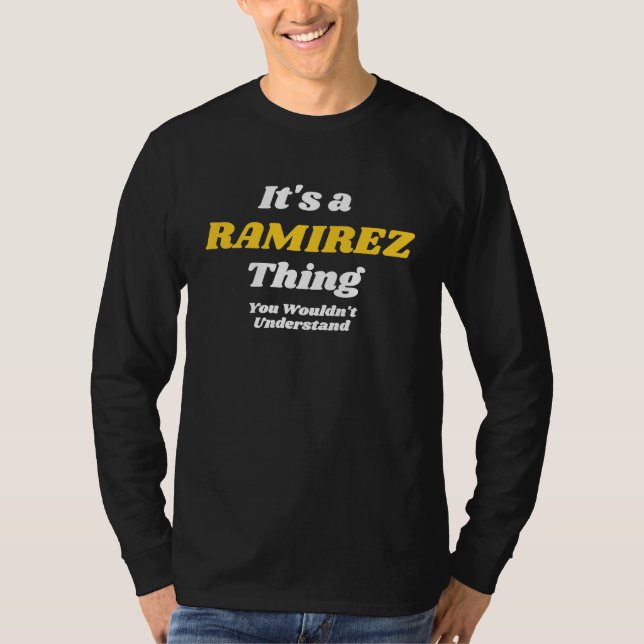 IT'S A RAMIREZ THING YOU WOULDNu2019T UNDERSTAND F T-Shirt (Front)