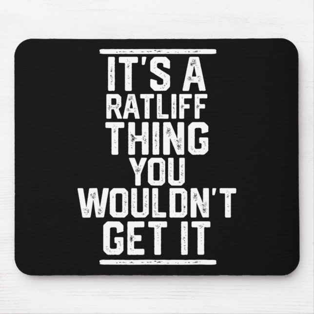 It's A Ratliff Thing You Wouldn't Get It - Family  Mouse Mat (Front)
