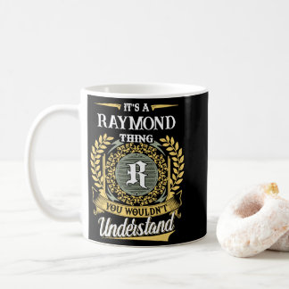 It's a Raymond Thing You Wouldn't Understand Coffee Mug
