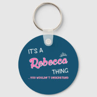It's a Rebecca thing you wouldn't understand Keych