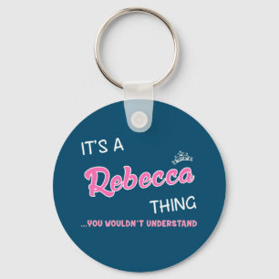 It's a Rebecca thing you wouldn't understand Keych Key Ring