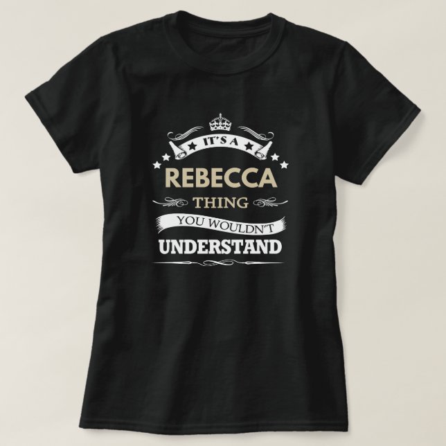 It's a Rebecca thing you wouldn't understand T-Shirt (Design Front)