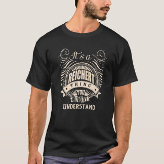 It's A REICHERT Thing You Wouldn't Understand Gift T-Shirt