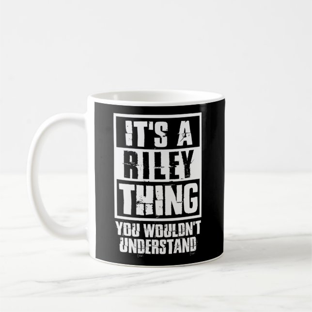 It'S A Riley Thing You Wouldn'T Understand Coffee Mug (Left)