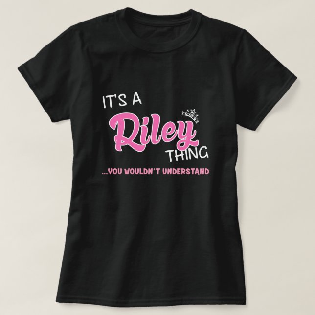 It's a Riley thing you wouldn't understand T-Shirt (Design Front)