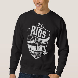 It's A Rios Thing   Sweatshirt