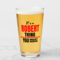 It's a Robert thing you wouldn't understand name