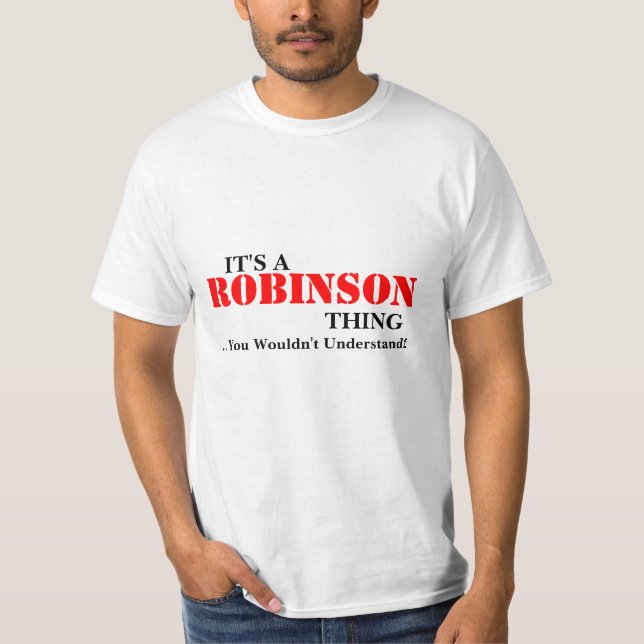 It's A ROBINSON Thing ...You Wouldn't Understand! T-Shirt (Front)