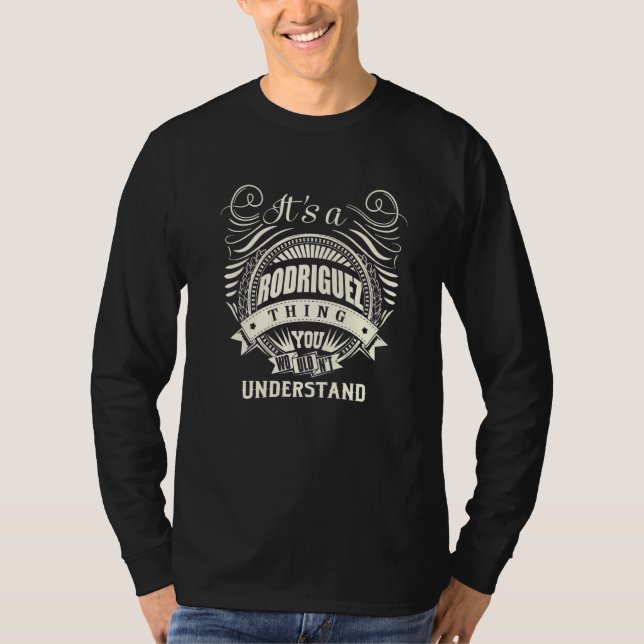 Its A Rodriguez Thing You Wouldnt Understand T-Shirt (Front)