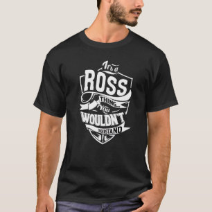 It's A Ross Thing T-Shirt