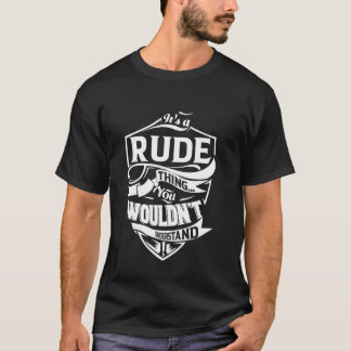 It's a RUDE Thing Gifts T-Shirt