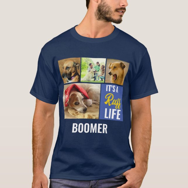 Its a ruff Life Personalised Dog Pet Photo Collage T-Shirt (Front)