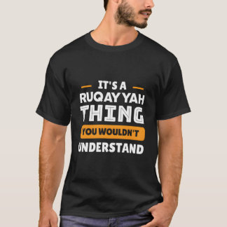 It'S A Ruqayyah Thing You Wouldn'T Understand Cust T-Shirt