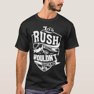 It's a RUSH thing you wouldn't understand T-Shirt