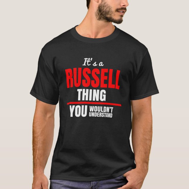 It's a Russell thing you wouldn't understand name T-Shirt (Front)