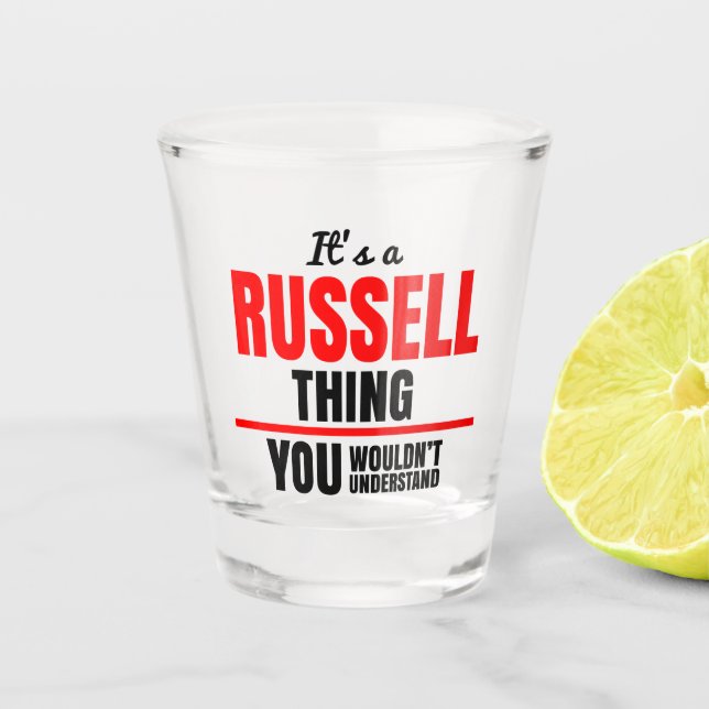 It's a Russell thing you wouldn't understand Shot Glass (Front)