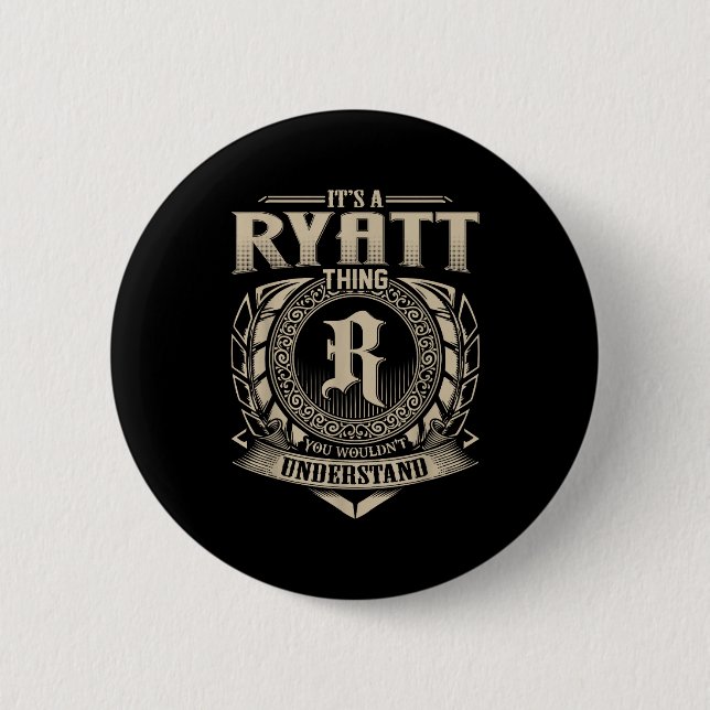 It's A Ryatt Thing You Wouldn't Understand Funny N 6 Cm Round Badge (Front)