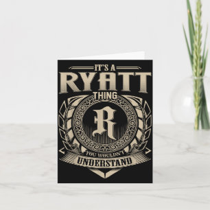 It's A Ryatt Thing You Wouldn't Understand Funny N Card