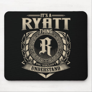 It's A Ryatt Thing You Wouldn't Understand Funny N Mouse Mat