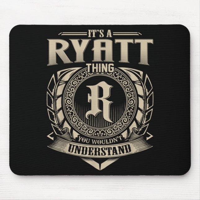 It's A Ryatt Thing You Wouldn't Understand Funny N Mouse Mat (Front)
