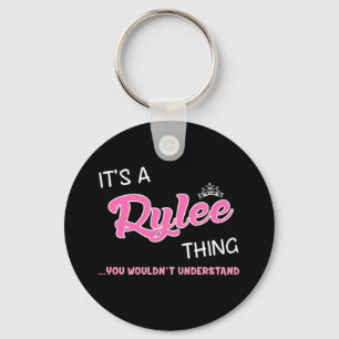 It's a Rylee thing you wouldn't understand Key Ring