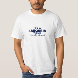 It's a Sabourin Thing Surname T-Shirt