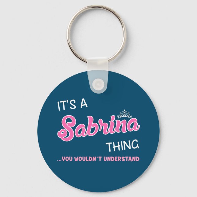 It's a Sabrina thing you wouldn't understand Keych Key Ring (Front)
