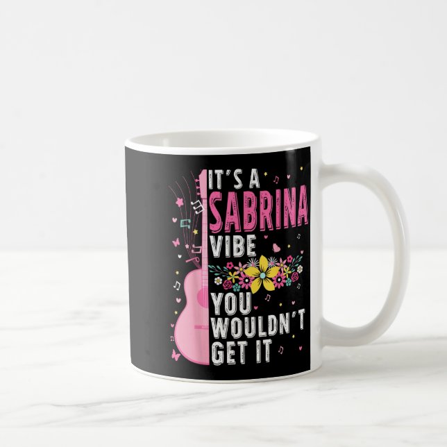It's A Sabrina Vibe You Wouldn't Get It Women Men  Coffee Mug (Right)