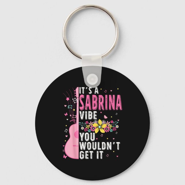 It's A Sabrina Vibe You Wouldn't Get It Women Men  Key Ring (Front)