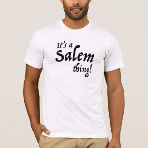 Its a Salem Thing T-Shirt