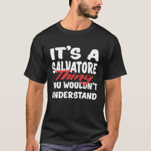 It's A Salvatore Thing You Wouldn't Understand Sal T-Shirt
