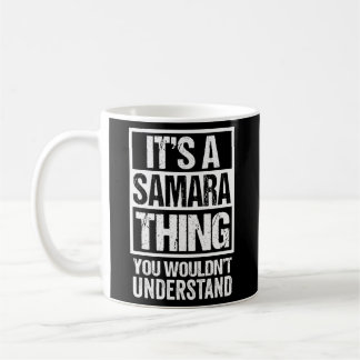 It'S A Samara Thing You Wouldn'T Understand First  Coffee Mug