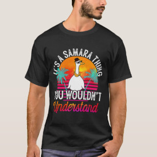 It's A Samara Thing You Wouldn't Understand  Samar T-Shirt