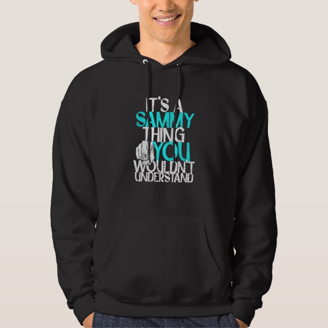 It's A Sammy Thing You Wouldn't Understand Hoodie (Front)