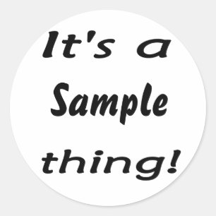 It's a sample thing! classic round sticker