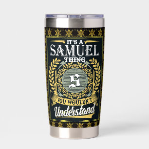 It's A Samuel Thing You Couldn't Understand Insulated Tumbler